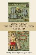 The Nature of the English Revolution Revisited: Essays in Honour of John Morrill