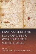 East Anglia and Its North Sea World in the Middle Ages