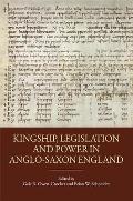 Kingship, Legislation and Power in Anglo-Saxon England