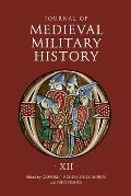 Journal of Medieval Military History: Volume XII