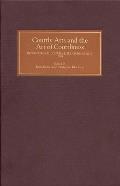 Courtly Arts and the Art of Courtliness: Selected Papers from the Eleventh Triennial Congress of the International Courtly Literature Society, Univers