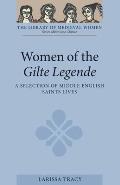 Women of the Gilte Legende: A Selection of Middle English Saints Lives