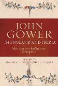 John Gower in England and Iberia: Manuscripts, Influences, Reception