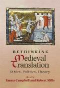 Rethinking Medieval Translation: Ethics, Politics, Theory