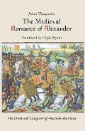 The Medieval Romance of Alexander: Jehan Waquelin's the Deeds and Conquests of Alexander the Great