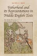 Fatherhood and Its Representations in Middle English Texts