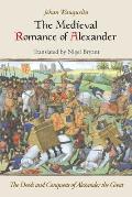 The Medieval Romance of Alexander: The Deeds and Conquests of Alexander the Great