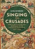 Singing the Crusades: French and Occitan Lyric Responses to the Crusading Movements, 1137-1336