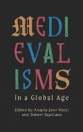 Medievalisms in a Global Age