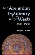 The Armenian Imaginary in the West, 1100-1900: Crusades, Romances, Missionaries