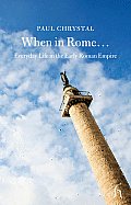 When in Rome Everyday Life in the Early Roman Empire