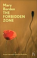 Forbidden Zone A Nurses Impressions of the First World War