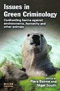 Issues in Green Criminology: Confronting Harms Against Environments, Humanity and Other Animals