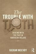 The Trouble with Truth: Dealing with the Past in Northern Ireland