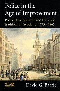 Police in the Age of Improvement: Police Development and the Civic Tradition in Scotland, 1775-1865