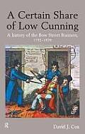 A Certain Share of Low Cunning: A History of the Bow Street Runners, 1792-1839
