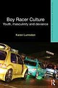 Boy Racer Culture: Youth, Masculinity and Deviance