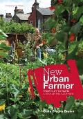 New Urban Farmer From Plot to Plate A Year on the Allotment