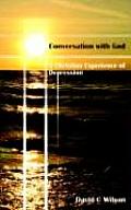 Conversation with God: A Christian Experience of Depression