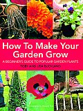 How to Make Your Garden Grow A Beginners Guide to Popular Garden Plants