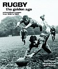 Rugby The Golden Age Extraordinary Images from 1900 to 1980