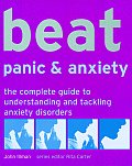 Beat Panic & Anxiety: The Complete Guide to Understanding and Tackling Anxiety Disorders (Beat)