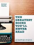 Greatest Books Youll Never Read Unpublished Masterpieces by the Worlds Greatest Writers