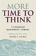 More Time to Think The Power of Independent Thinking