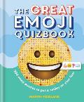 Great Emoji Quizbook 200 Emoji Puzzles to Put a Smiley on Your Face