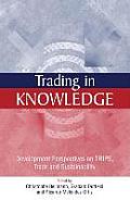 Trading in Knowledge: Development Perspectives on Trips, Trade and Sustainability