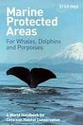 Marine Protected Areas for Whales, Dolphins and Porpoises: A World Handbook for Cetacean Habitat Conservation