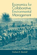 Economics for Collaborative Environmental Management: Renegotiating the Commons