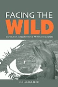 Facing the Wild: Ecotourism, Conservation and Animal Encounters