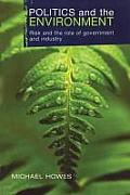 Politics and the Environment: Risk and the Role of Government and Industry