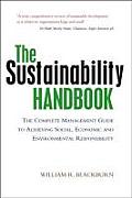 Sustainability Handbook The Complete Management Guide to Achieving Social Economic & Environmental Responsibility