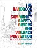 The Handbook of Community Safety Gender and Violence Prevention: Practical Planning Tools