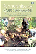 Partnerships for Empowerment Participatory Research for Community Based Natural Resource Management