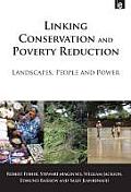 Linking Conservation and Poverty Reduction: Landscapes, People and Power