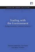 Trading with the Environment: Ecology, economics, institutions and policy