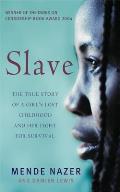 Slave The True Story Of A Girls Lost Childhood & Her Fight For Survival