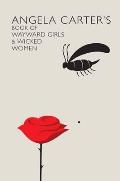 Angela Carters Book of Wayward Girls & Wicked Women