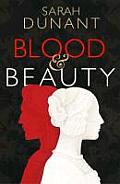 Blood & Beauty A Novel of the Borgias