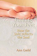 Finding Your Feet How the Sole Reflects the Soul