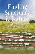Finding Sanctuary in Nature: Simple Ceremonies in the Native American Tradition for Healing Yourself and Others