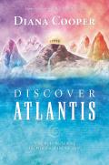 Discover Atlantis A Guide to Reclaiming the Wisdom of the Ancients