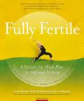 Fully Fertile A Holistic 12 Week Plan for Optimal Fertility