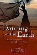 Dancing on the Earth Womens Stories of Healing & Dance