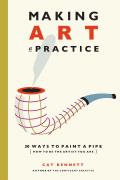 Making Art A Practice 30 Ways to Paint a Pipe & Be the Artist You Are