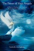 The Power of Your Angels: 28 Days to Finding Your Path and Realizing Your Life's Dreams