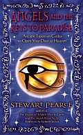 Angels & the Keys to Paradise Ancient Egyptian Ascension Codes to Open Your Door to Heaven
